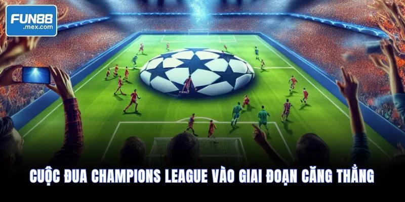 Cuộc Đua Champions League Vào Giai Đoạn Căng Thẳng 7 Cuộc Đua Champions League Vào Giai Đoạn Căng Thẳng